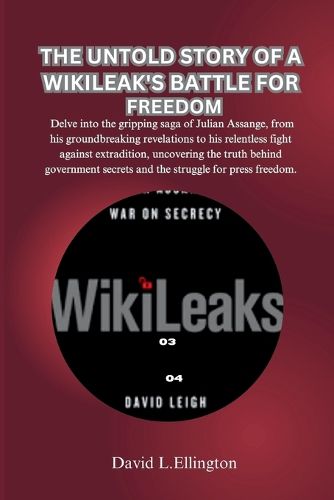 The Untold Story of a Wikileak's Battle for Freedom