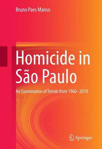 Cover image for Homicide in Sao Paulo: An Examination of Trends from 1960-2010