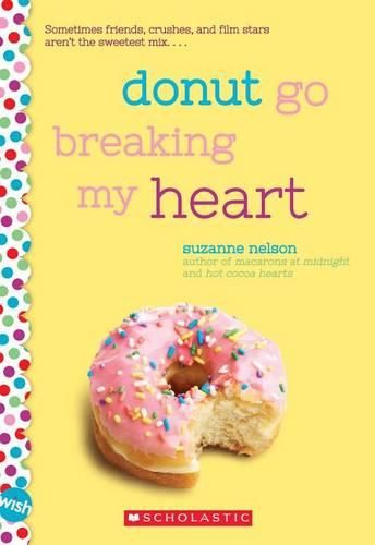 Cover image for Donut Go Breaking My Heart: A Wish Novel: A Wish Novel