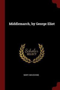 Cover image for Middlemarch, by George Eliot