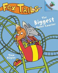 Cover image for The Biggest Roller Coaster: An Acorn Book (Fox Tails #2) (Library Edition): Volume 2