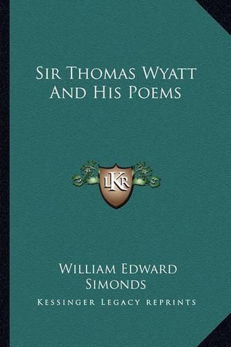 Cover image for Sir Thomas Wyatt and His Poems