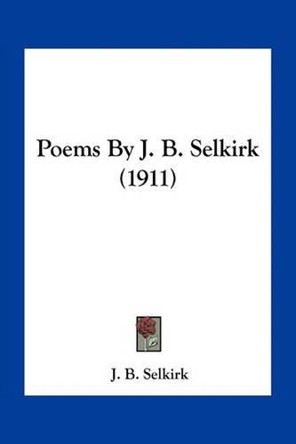 Cover image for Poems by J. B. Selkirk (1911)