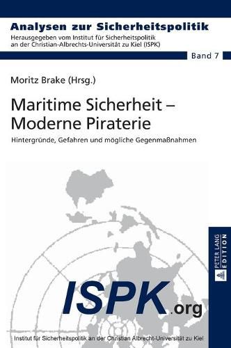 Cover image for Maritime Sicherheit - Moderne Piraterie: Hintergruende, Gefahren Und Moegliche Gegenmassnahmen