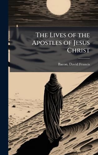 Cover image for The Lives of the Apostles of Jesus Christ