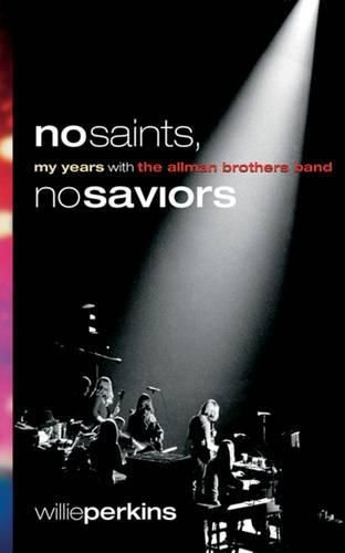 Cover image for No Saints, No Saviors: My Years With The Allman Brothers Band