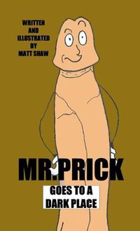 Cover image for Mr. Prick Goes To A Dark Place