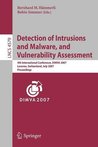 Cover image for Detection of Intrusions and Malware, and Vulnerability Assessment: 4th International Conference, DIMVA 2007 Lucerne, Switzerland, July 12-13, 2007 Proceedings