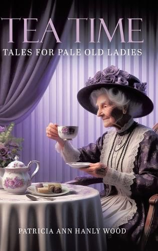Cover image for Tea Time Tales for Pale Old Ladies