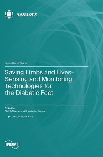 Saving Limbs and Lives-Sensing and Monitoring Technologies for the Diabetic Foot