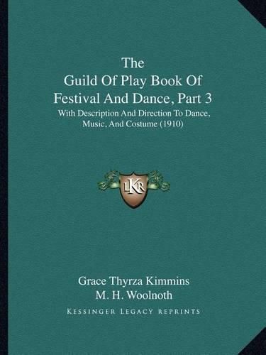 The Guild of Play Book of Festival and Dance, Part 3: With Description and Direction to Dance, Music, and Costume (1910)