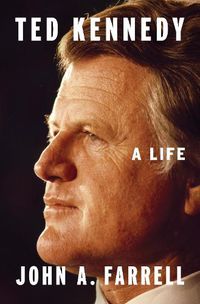 Cover image for Ted Kennedy: A Life