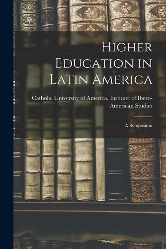 Cover image for Higher Education in Latin America: a Symposium