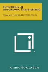 Cover image for Functions of Autonomic Transmitters: Abraham Flexner Lectures, No. 13