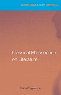 Cover image for Classical Philosophers on Literature: Plato, Aristotle, Longinus