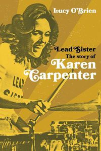 Cover image for Lead Sister: The Story of Karen Carpenter