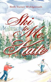 Cover image for Ski to Me, Kate