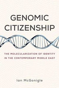 Cover image for Genomic Citizenship: The Molecularization of Identity in the Contemporary Middle East