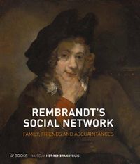 Cover image for Rembrandt's Social Network: Family, Friends and Acquaintances