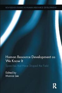 Cover image for Human Resource Development as We Know It: Speeches that Have Shaped the Field