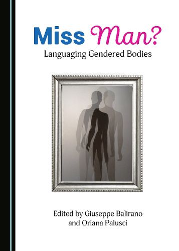 Cover image for Miss Man? Languaging Gendered Bodies