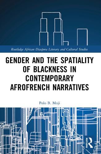 Cover image for Gender and the Spatiality of Blackness in Contemporary AfroFrench Narratives