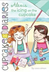 Cover image for Alexis the Icing on the Cupcake: Volume 20