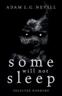 Cover image for Some Will Not Sleep: Selected Horrors