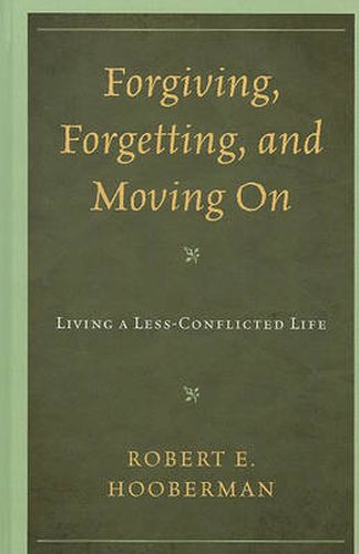 Cover image for Forgiving, Forgetting, and Moving On: Living a Less-Conflicted Life