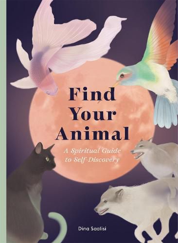 Cover image for Find Your Animal: A Spiritual Guide to Self-discovery