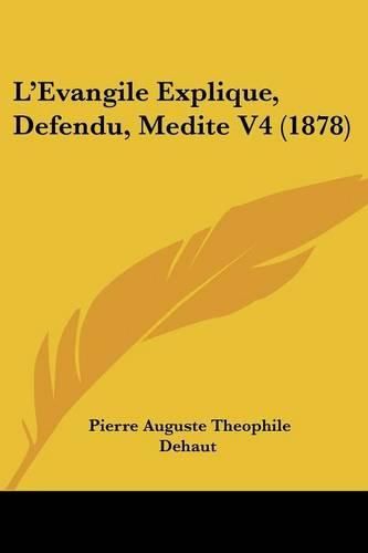 Cover image for L'Evangile Explique, Defendu, Medite V4 (1878)