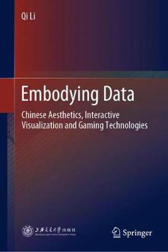 Cover image for Embodying Data: Chinese Aesthetics, Interactive Visualization and Gaming Technologies