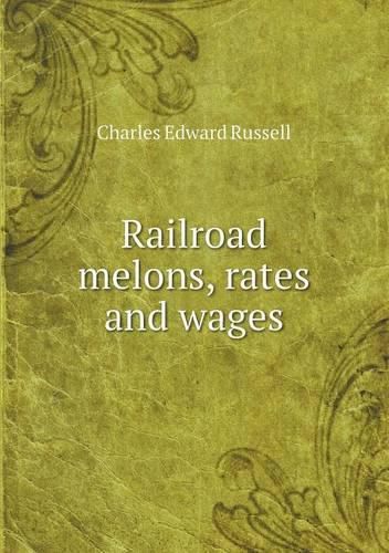 Railroad melons, rates and wages