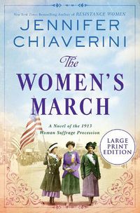 Cover image for The Women's March: A Novel Of The 1913 Woman Suffrage Procession [Large Print]