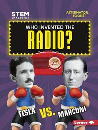 Cover image for Who Invented the Radio: Tesla or Marconi