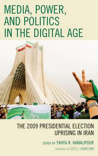 Cover image for Media, Power, and Politics in the Digital Age: The 2009 Presidential Election Uprising in Iran