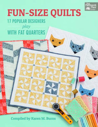 Cover image for Fun-Size Quilts: 17 Popular Designers Play With Fat Quarters