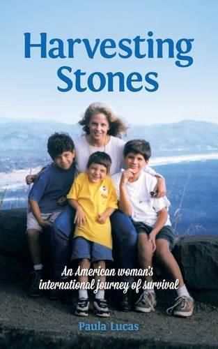 Cover image for Harvesting Stones: An American Woman's International Journey of Survival