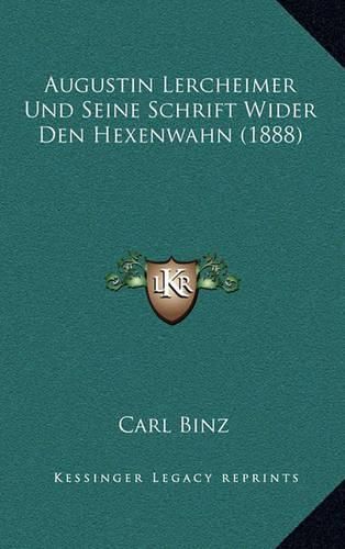 Cover image for Augustin Lercheimer Und Seine Schrift Wider Den Hexenwahn (1888)