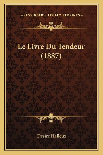 Cover image for Le Livre Du Tendeur (1887)