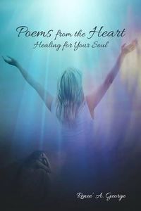 Cover image for Poems from the Heart: Healing for Your Soul