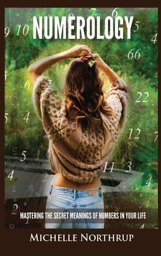 Cover image for Numerology: Mastering The Secret Meanings Of Numbers In Your Life