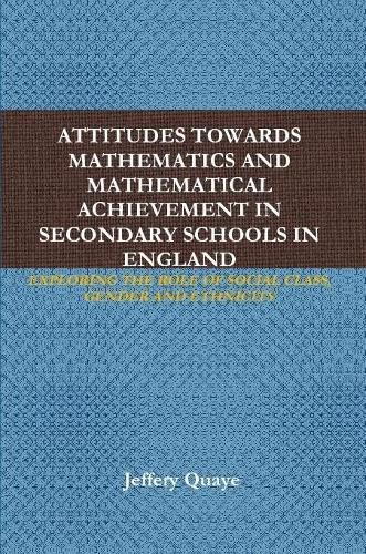 Cover image for ATTITUDES TOWARDS MATHEMATICS AND MATHEMATICAL ACHIEVEMENT IN SECONDARY SCHOOLS IN ENGLAND: EXPLORING THE ROLE OF SOCIAL CLASS, GENDER AND ETHNICITY