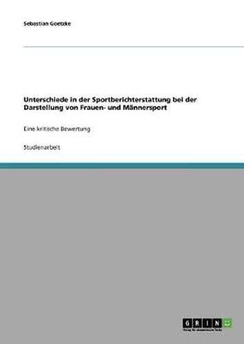 Cover image for Unterschiede in der Sportberichterstattung bei der Darstellung von Frauen- und Mannersport: Eine kritische Bewertung