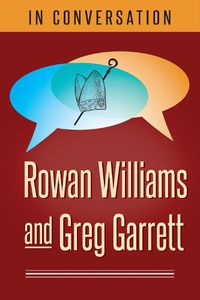 Cover image for In Conversation: Rowan Williams and Greg Garrett