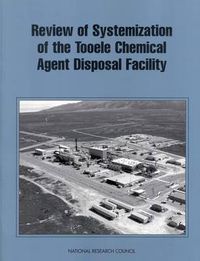 Cover image for Review of Systemization of the Tooele Chemical Agent Disposal Facility