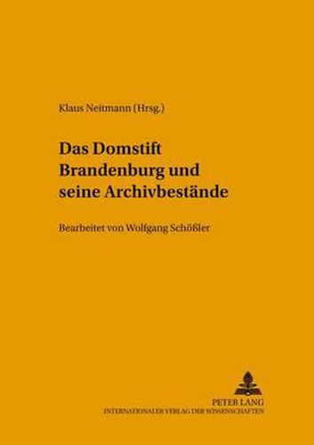 Cover image for Das Domstift Brandenburg Und Seine Archivbestaende: Bearbeitet Von Wolfgang Schoessler