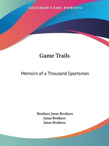 Cover image for Game Trails: Memoirs of a Thousand Sportsmen