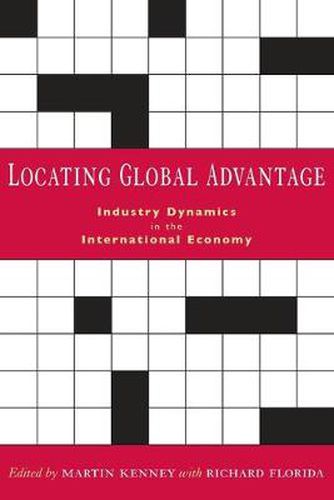 Cover image for Locating Global Advantage: Industry Dynamics in the International Economy