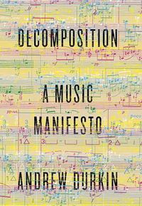 Cover image for Decomposition: A Music Manifesto